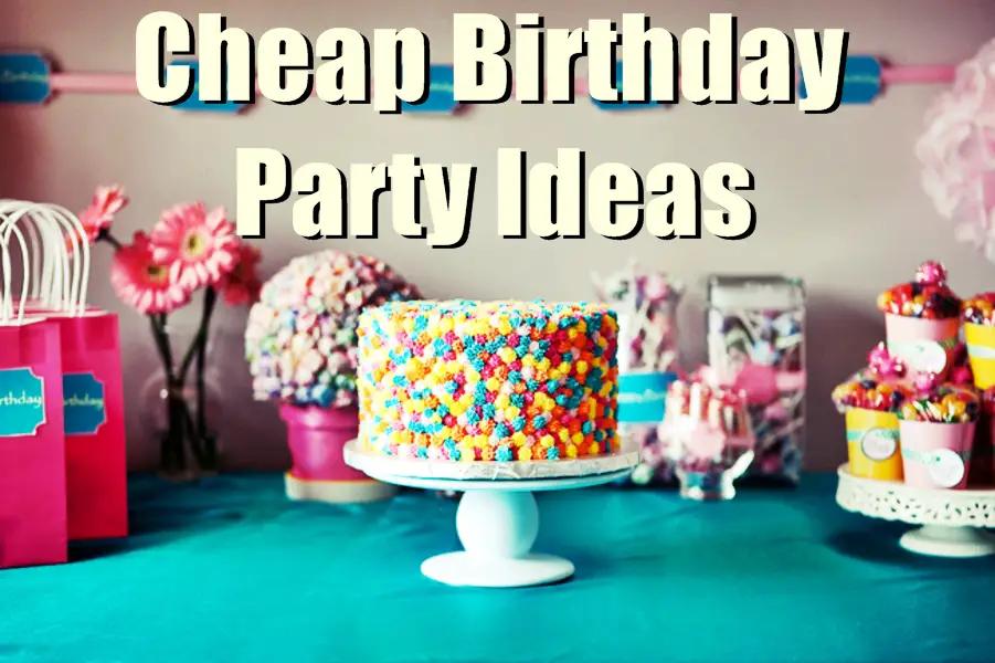 How Do You Celebrate a Low Budget Birthday Party?